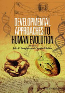 Developmental approaches to human evolution /