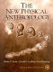 The new physical anthropology : science, humanism, and critical reflection /