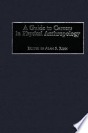 A guide to careers in physical anthropology /