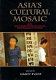 Asia's cultural mosaic : an anthropological introduction /
