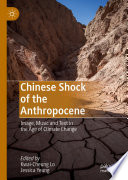 Chinese Shock of the Anthropocene : Image, Music and Text in the Age of Climate Change /