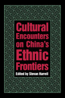 Cultural encounters on China's ethnic frontiers /