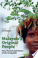 Malaysia's original people : past, present and future of the Orang Asli /