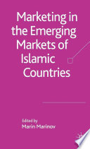 Marketing in the Emerging Markets of Islamic Countries /