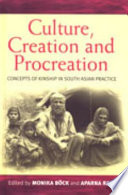 Culture, creation, and procreation : concepts of kinship in South Asian practice /