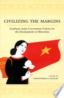 Civilizing the margins : Southeast Asian government policies for the development of minorities /