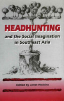 Headhunting and the social imagination in Southeast Asia /