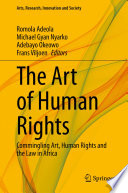 The Art of Human Rights : Commingling Art, Human Rights and the Law in Africa /