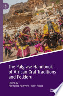 The Palgrave Handbook of African Oral Traditions and Folklore /