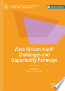 West African Youth Challenges and Opportunity Pathways /