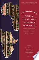 Africa, the cradle of human diversity : cultural and biological approaches to uncover African diversity /