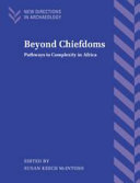 Beyond chiefdoms : pathways to complexity in Africa /