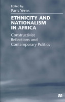 Ethnicity and nationalism in Africa : constructivist reflections and contemporary politics /