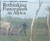 Rethinking pastoralism in Africa : gender, culture & the myth of the patriarchal pastoralist /
