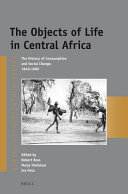 The objects of life in Central Africa : the history of consumption and social change, 1840-1980 /
