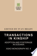 Transactions in kinship : adoption and fosterage in Oceania /