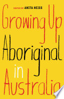 Growing up Aboriginal in Australia /