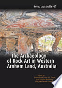 The archaeology of rock art in Western Arnhem Land, Australia /