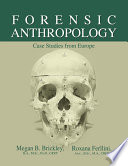 Forensic anthropology : case studies from Europe /