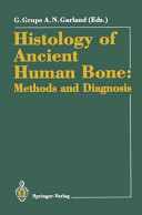 Histology of ancient human bone : methods and diagnosis : proceedings of the "Palaeohistology Workshop" held from 3-5 October 1990 at Göttingen /
