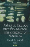 Pushing the envelope : experimental directions in the archaeology of stone tools /