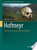 Hofmeyr : a Late Pleistocene human skull from South Africa /