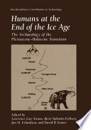 Humans at the end of the Ice Age : the archaeology of the Pleistocene-Holocene transition /