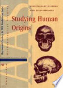 Studying human origins : disciplinary history and epistemology /