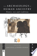 The archaeology of human ancestry : power, sex, and tradition /