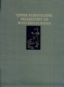 Upper Pleistocene prehistory of Western Eurasia /