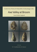 Quaternary history and Palaeolithic archaeology in the Axe Valley at Broom, South West England /