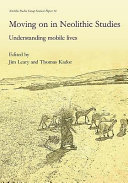 Moving on in Neolithic studies : understanding mobile lives /