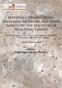 Materials, productions, exchange network and their impact on the societies of neolithic Europe : proceedings of the XVII UISPP World Congress (1-7 September 2014, Burgos Spain).