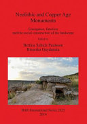 Neolithic and Copper age monuments : emergence, function and the social construction of the landscape /