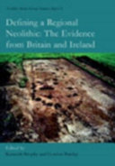 Defining a regional Neolithic : the evidence from Britain and Ireland /