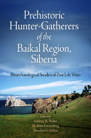 Prehistoric hunter-gatherers of the Baikal region, Siberia : bioarchaeological studies of past life ways /