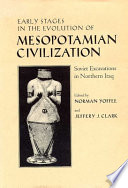 Early stages in the evolution of Mesopotamian civilization : Soviet excavations in northern Iraq /