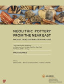 Neolithic pottery from the Near East : production, distribution and use /