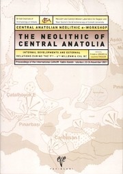 The Neolithic of central Anatolia : internal developments and external relations during the 9th-6th millennia CAL BC /