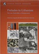 Preludes to urbanism : the late Chalcolithic of Mesopotamia /