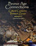 Bronze Age connections : cultural contact in prehistoric Europe /