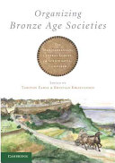 Organizing Bronze age societies : the Mediterranean, Central Europe, and Scandinavia compared /