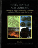 Tools, textiles and contexts : textile production in the Aegean and eastern Mediterranean Bronze Age /