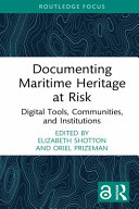 Documenting maritime heritage at risk : digital tools, communities, and institutions /