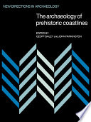 The Archaeology of prehistoric coastlines /