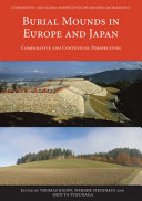 Burial mounds in Europe and Japan : comparative and contextual perspectives /