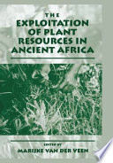 The exploitation of plant resources in ancient Africa /