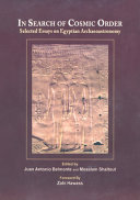 In search of cosmic order : selected essays on Egyptian archaeoastronomy /