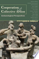 Cooperation and collective action : archaeological perspectives /