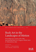 Rock art in the landscapes of motion : proceedings of a session of the 20th International Rock Art Congress IFRAO 2018 in Valcamonica, Italy /